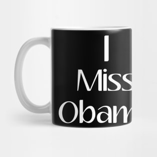 I Miss Obama, President, Anti Trump, Funny, Birthday Gift, Gift Idea, Donald Trump, Obama Mug